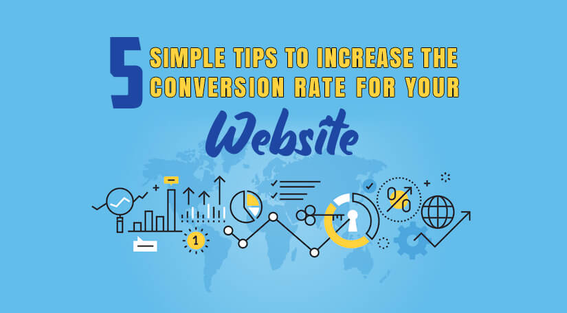 5 Simple Tips To Increase The Conversion Rate For Your Website