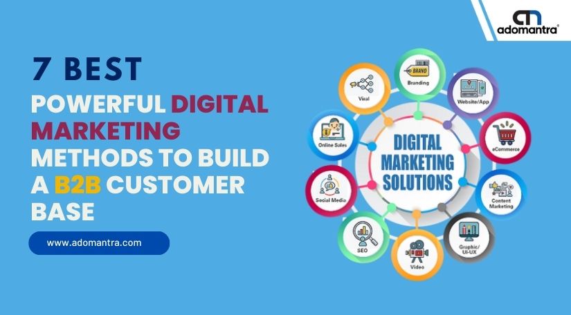 7 Powerful Digital Marketing Methods to Build a B2B Customer Base