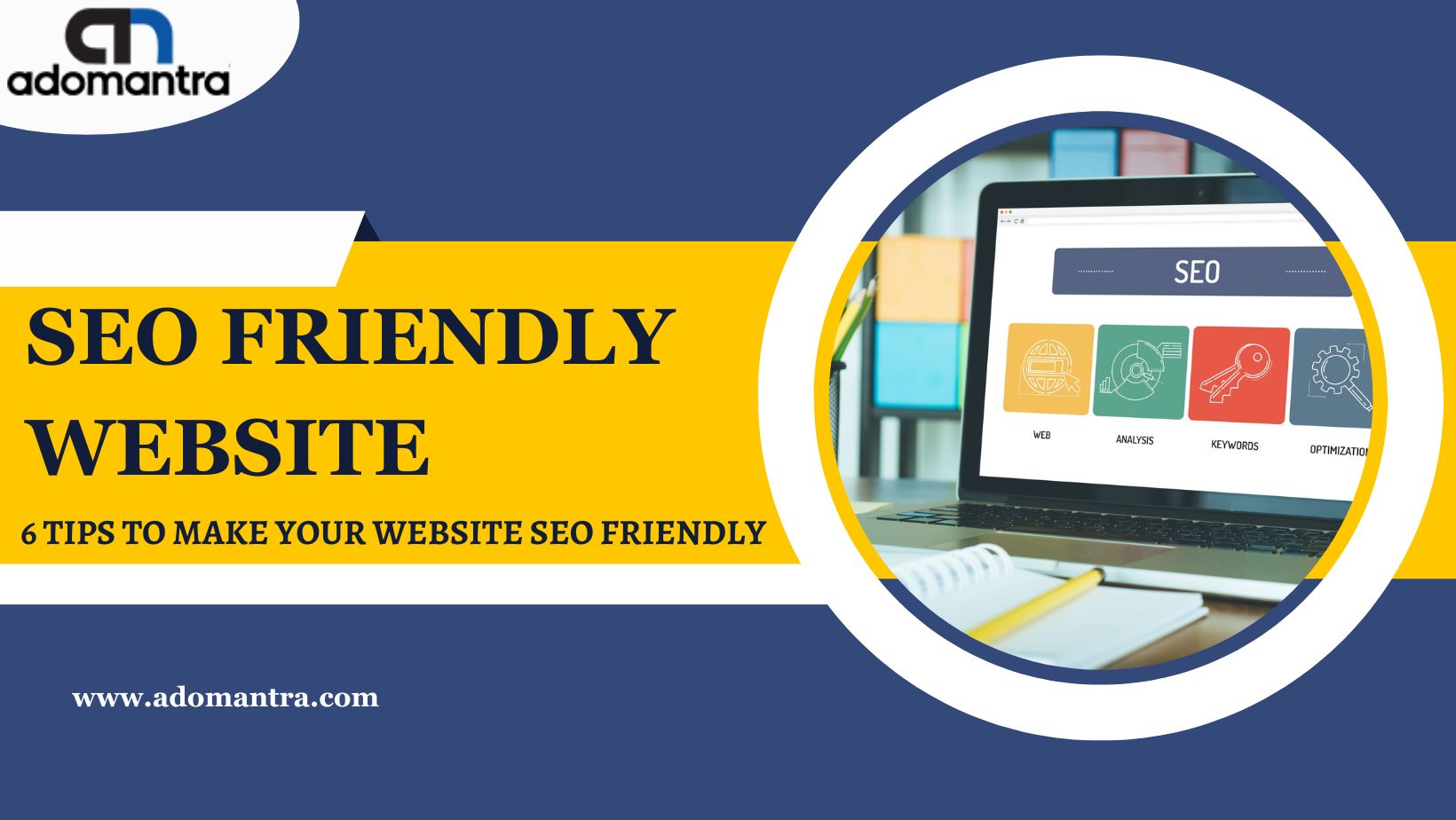 SEO Friendly Website: 6 Tips to Make Your Website SEO Friendly