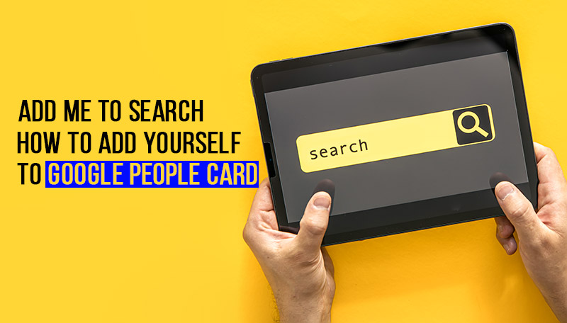 Add Me To Search: How To Add Yourself To Google People Card
